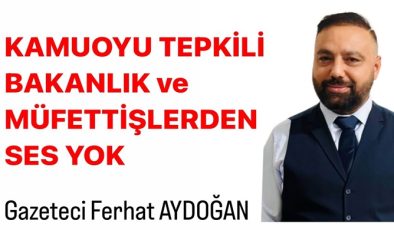 Kamuoyu Tepkili,Bakanlık ve Müfettişlerden Ses Yok